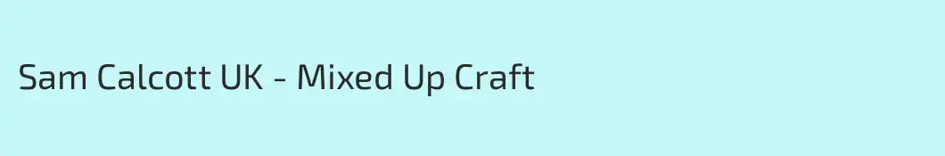 Sam Calcott UK - Mixed Up Craft